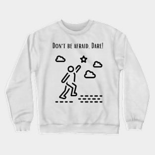 Dont be afraid Crewneck Sweatshirt